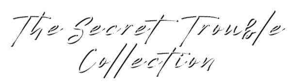 The Secret Trouble Collection